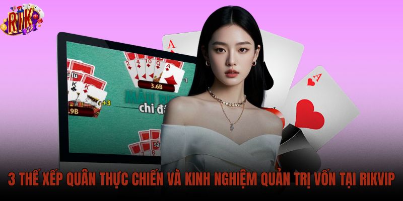 3-the-xep-quan-thuc-chien-va-kinh-nghiem-quan-tri-von-tai-rikvip