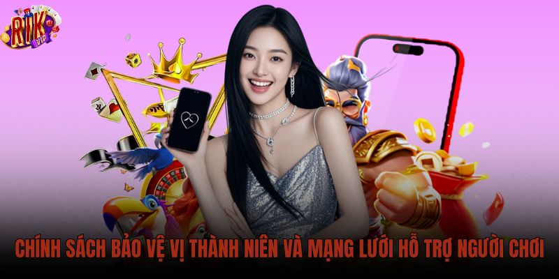 chinh-sach-bao-ve-vi-thanh-nien-va-mang-luoi-ho-tro-nguoi-choi