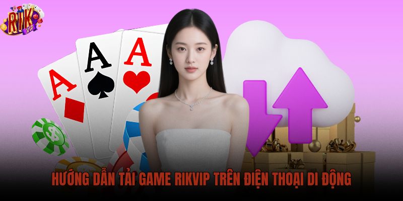 huong-dan-tai-game-rikvip-tren-dien-thoai-di-dong