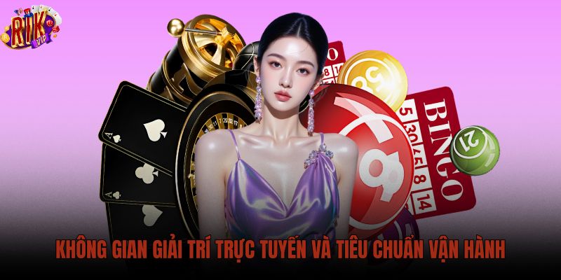 khong-gian-giai-tri-truc-tuyen-va-tieu-chuan-van-hanh