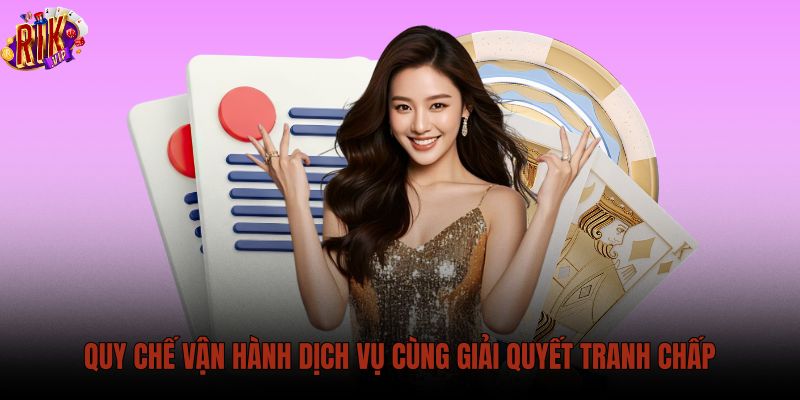 quy-che-van-hanh-dich-vu-cung-giai-quyet-tranh-chap quy-che-van-hanh-dich-vu-cung-giai-quyet-tranh-chap