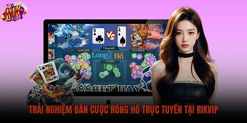 trai-nghiem-ban-cuoc-rong-ho-truc-tuyen-tai-rikvip trai-nghiem-ban-cuoc-rong-ho-truc-tuyen-tai-rikvip